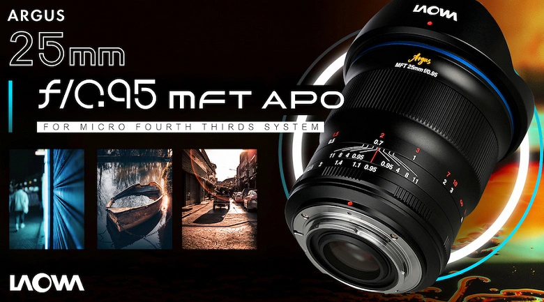 Presentato Laowa Argus 25mm f / 0.95 MFT APO LENS